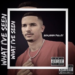What I’ve Seen ft Benjamin Pulley ( Prod. GloryGainz X H-Hot )