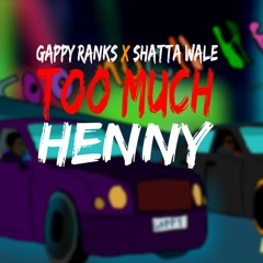 Gappy Ranks - Too Much Henny (Remix) Ft Shatta Wale