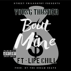 Young Thunder - Bout Mine ft - Life Chill