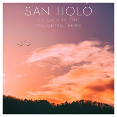 San Holo - go back in time (Yellowtael Remix)