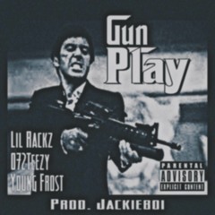Gun Play- Young Frost x Lil Rackz x 072Teezy (Prod. Jackieboi)