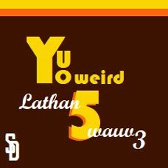 Lathan - You Weird