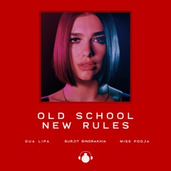 Old School, New Rules (Dua Lipa, Surjit Bindrakhia, Miss Pooja)