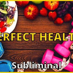 ★PERFECT HEALTH★ Improve Your Health and Fitness! - Powerful Success SUBLIMINAL 🎧