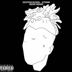 XXXTENTACION - STORM / OKAY IM TURNT(Reno Remix)