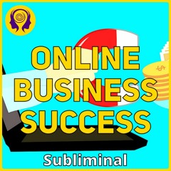 ★ONLINE BUSINESS SUCCESS★ Make Money Online (Passive Income)! - Powerful Success SUBLIMINAL 🎧