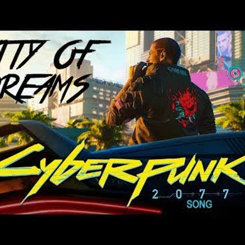 Stream CYBERPUNK 2077 SONG - City Of Dreams By Miracle Of Sound by Neo  Shadow | Listen online for free on SoundCloud