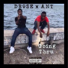 Dr9se X Ant x Going Thru (RunDownEnt)