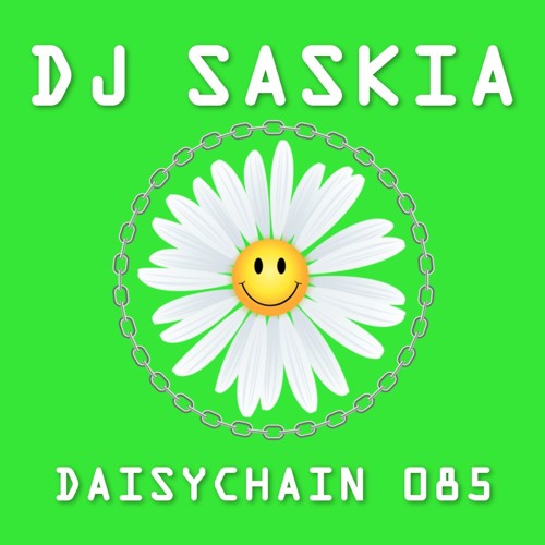 Daisychain 085 - DJ Saskia
