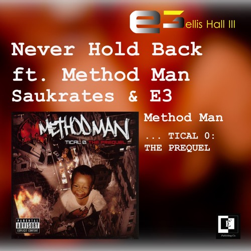 Never Hold Back - Method Man, Saukrates & E3