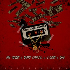 FULL TIME HUSTLA - IGI HAZE x CHOY LOKAL x J-LEE x SAI