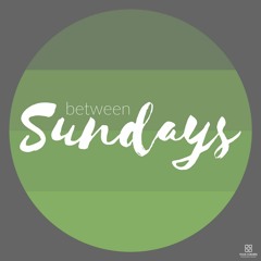 Between Sundays: The Continuation