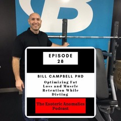 Episode 028: Bill Campbell PhD - Optimizing Fat Loss and Muscle Retention While Dieting