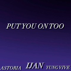 put you onto Ft. YungVive, Astoria