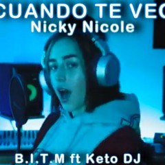 CUANDO TE VEO - NICKY NICOLE - B.I.T.M FT KETO DJ.mp3