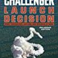 [PDF] DOWNLOAD The Challenger Launch Decision Risky Technology  Culture  and Deviance at NASA  Enlar