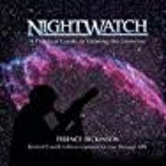 [PDF] DOWNLOAD Nightwatch A Practical Guide to Viewing the Universe