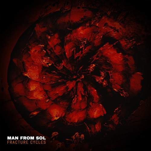 Man From Sol - Fracture Cycles (Preview) / OUT NOW