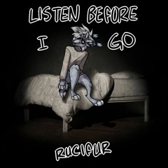 Listen Before I Go