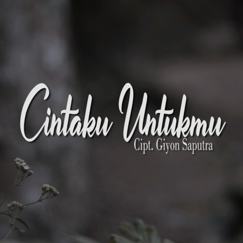 Giyonsaputra Cintaku Untukmu By Giyonsaputra Channel