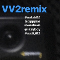 VV2 remix - Odd95&Nippyski&Vokotravie&Lazyboy&Revolt