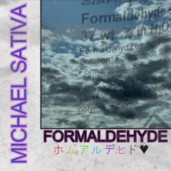 FORMALDEHYDE (Prod. Michael Sativa)