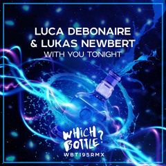 Luca Debonaire & Lukas Newbert - With You Tonight (Radio Edit)#1 Traxsource Top 100 Electro House