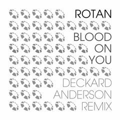 Rotan - Blood On You (Deckard Anderson Remix)