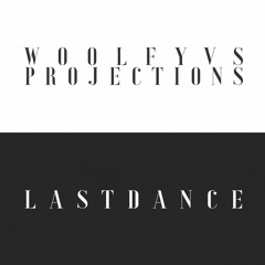 Woolfy vs. Projections - Last Dance - Single Edit