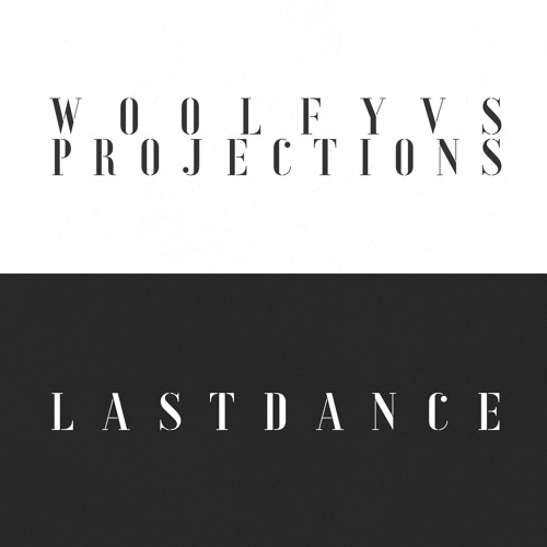 Woolfy vs. Projections - Last Dance - Single Edit
