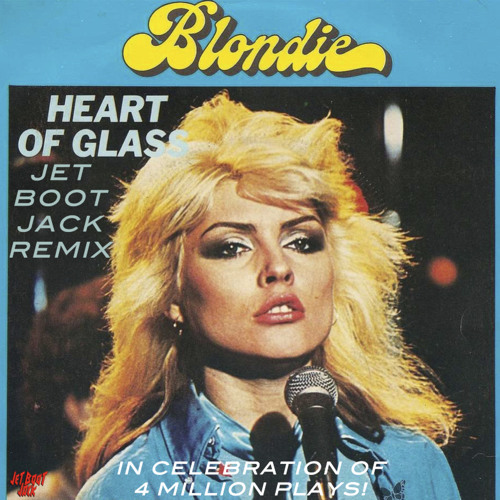 Stream Blondie - Heart Of Glass (Jet Boot Jack Remix) DOWNLOAD! by Jet Boot  Jack | Listen online for free on SoundCloud