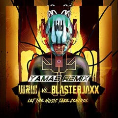 W&W vs Blasterjaxx - Let The Music Take Control (Yamas - Psytrance Remix)