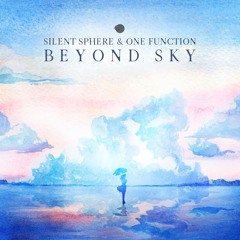 One Function  & Silent Sphere - Beyond Sky *OUT SOON*