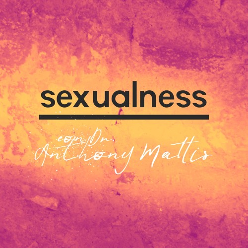 Sexualness con Dr. Anthony
