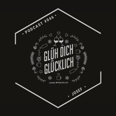 Glüh Dich Glücklich Podcast By Josef #046