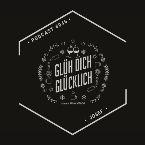 Glüh Dich Glücklich Podcast By Josef #046