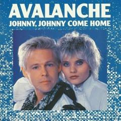 Avalanche - Johnny, Johnny Come Home