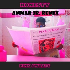 Pink Sweats - honesty Ammar Jr. Remix