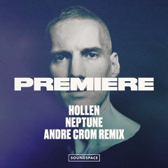 Premiere: Hollen - Neptune (Andre Crom Remix) [Misfit Music]