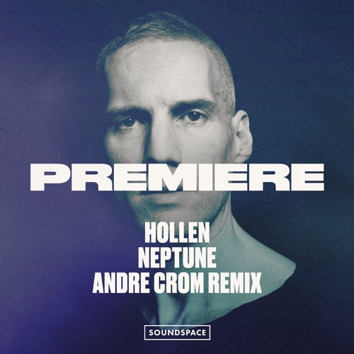 Premiere: Hollen - Neptune (Andre Crom Remix) [Misfit Music]