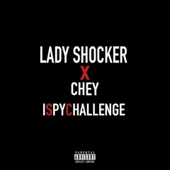 Lady Shocker X Chey - I Spy Challenge