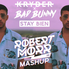 Bad Bunny , Kryder - Stay Bien (Robert Morr Mashup)