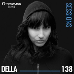 TRAXSOURCE LIVE! Sessions #138 - Della
