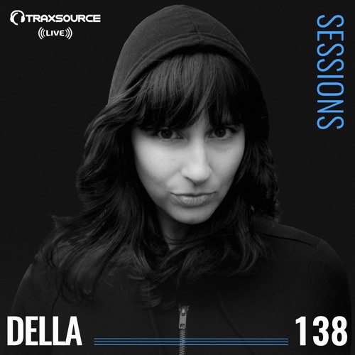 TRAXSOURCE LIVE! Sessions #138 - Della