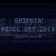 Music for SHIBUYA PIXEL ART 2019