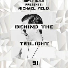 Michael Felix - Behind The Twilight #91 Guest Mix@August.2019