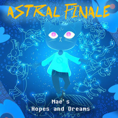 Astral Finale - Mae's Hopes and Dreams