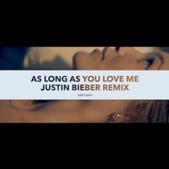 As Long As You Love Me - Justin Beiber Remix PLUS VIDEO!