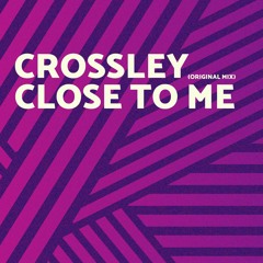 Crossley - Close to Me