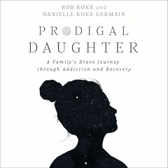 PRODIGAL DAUGHTER by Rob Koke and Danielle Koke Germain
